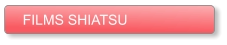 FILMS SHIATSU