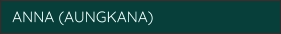 ANNA (AUNGKANA)