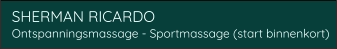 SHERMAN RICARDO	 Ontspanningsmassage - Sportmassage (start binnenkort)