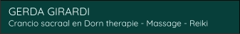 GERDA GIRARDI Crancio sacraal en Dorn therapie - Massage - Reiki