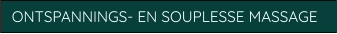 ONTSPANNINGS- EN SOUPLESSE MASSAGE