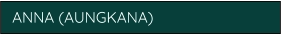ANNA (AUNGKANA)