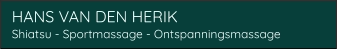 HANS VAN DEN HERIK  Shiatsu - Sportmassage - Ontspanningsmassage
