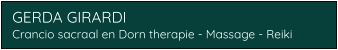 GERDA GIRARDI Crancio sacraal en Dorn therapie - Massage - Reiki