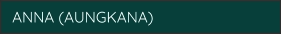 ANNA (AUNGKANA)