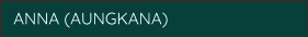 ANNA (AUNGKANA)