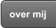 over mij